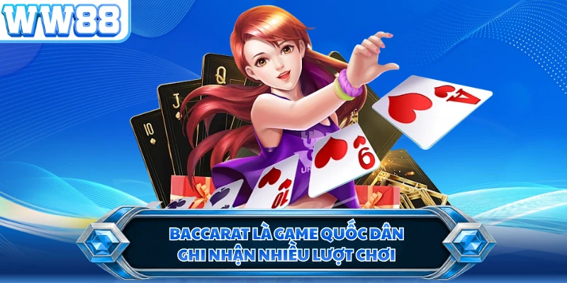 Baccarat là game quốc dân ghi nhận nhiều lượt chơi
