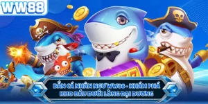 Bắn Cá Nhân Ngư WW88 - Khám Phá Kho Báu Dưới Lòng Đại Dương
