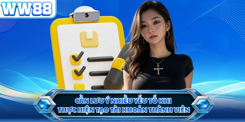 Cần lưu ý nhiều yếu tố khi thực hiện tạo tài khoản thành viên