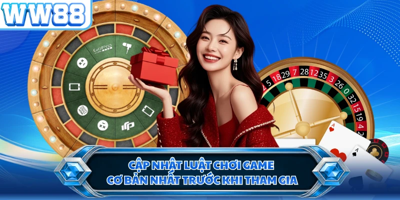 Cập nhật luật chơi game cơ bản nhất trước khi tham gia