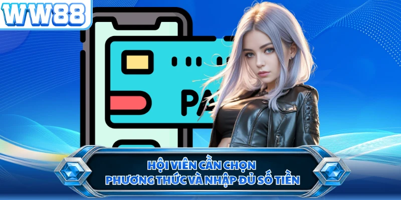 Hội viên cần chọn phương thức và nhập đủ số tiền