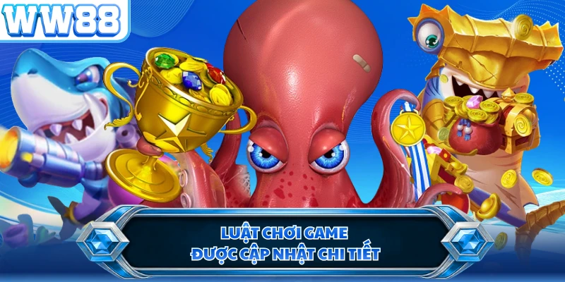 Luật chơi game được cập nhật chi tiết