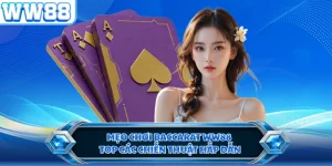 Mẹo Chơi Baccarat WW88 - Top Các Chiến Thuật Hấp Dẫn