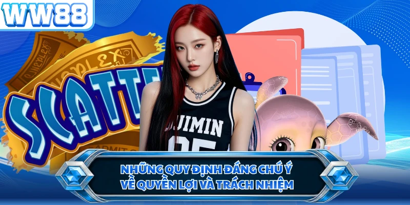 Những quy định đáng chú ý về quyền lợi và trách nhiệm