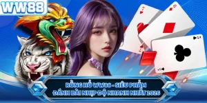 Rồng Hổ WW88 - Siêu Phẩm Đánh Bài Nhịp Độ Nhanh Nhất 2026