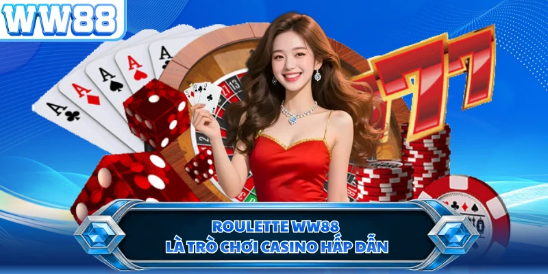 Roulette WW88 là trò chơi casino hấp dẫn