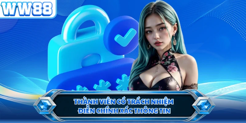Thành viên có trách nhiệm điền chính xác thông tin
