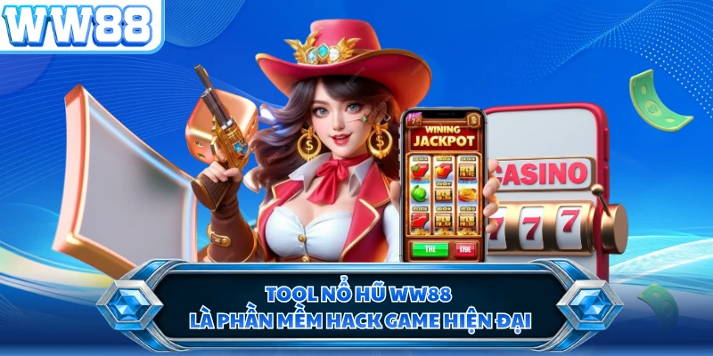 Tool nổ hũ WW88 là phần mềm hack game hiện đại